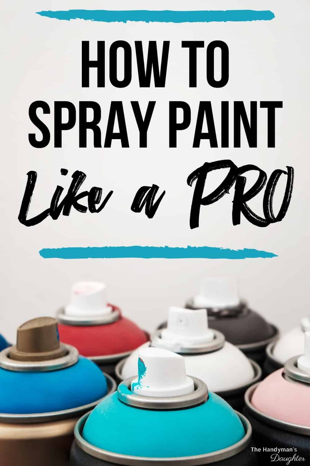 Spray Paint Tips And Tricks For A Flawless Finish The Handyman s Daughter