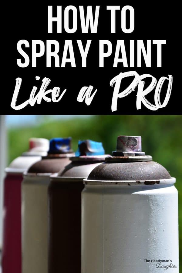 Spray Paint Tips and Tricks for a Flawless Finish - The Handyman's Daughter