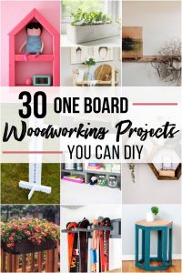 30 Creative One Board Woodworking Projects - The Handyman's Daughter