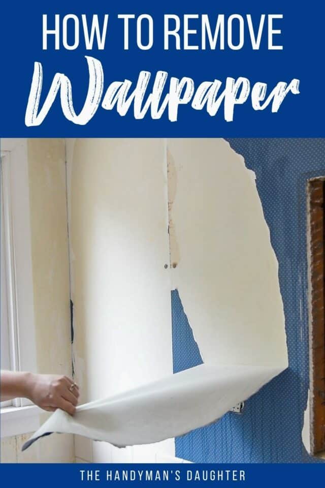 How to Remove Wallpaper - 3 Different Methods - The Handyman's Daughter