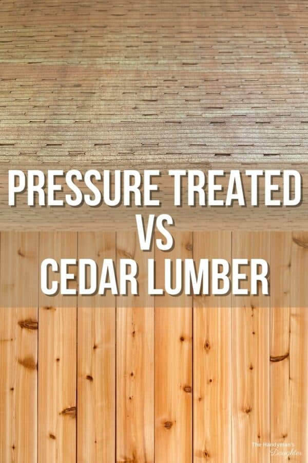 Cedar vs Pressure Treated Lumber The Handyman's Daughter