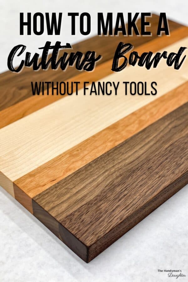 How To Make A Cutting Board Kit The Handyman S Daughter   How To Make A Cutting Board Kit Pin 1 600x900 